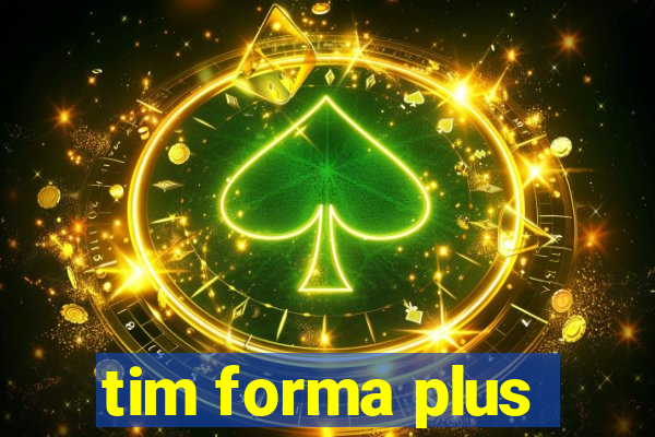 tim forma plus